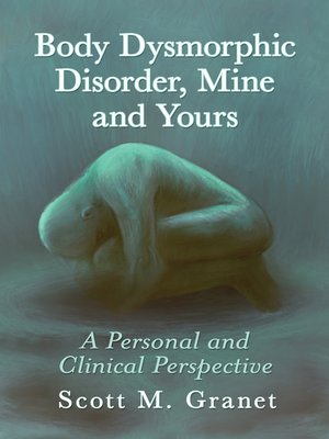 cover image of Body Dysmorphic Disorder, Mine and Yours